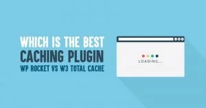 WP Rocket vs W3 Total Cache: Which is The Best WordPress Caching Plugin in 2025?