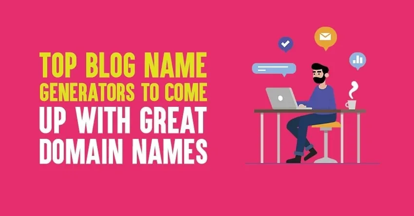 Top 7 Blog Name Generators to Come Up With Great Domain Names in 2025