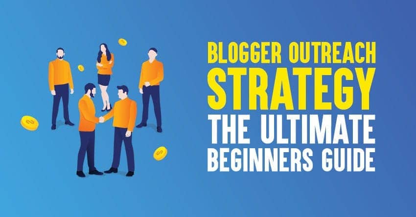 Blogger Outreach Strategy: The Ultimate Beginners Guide [2025 Edition]