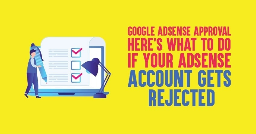 Google AdSense Approval: Here's What to Do If Your AdSense Account Gets Rejected In 2025