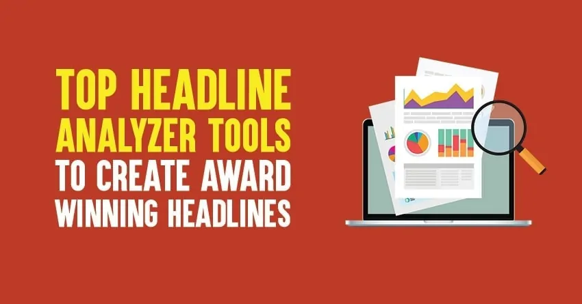 Top 10 Headline Analyzer Tools to Create Award Winning Headlines in 2025