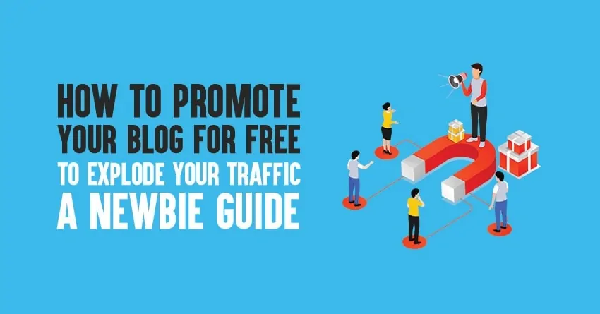 How to Promote Your Blog for Free to Explode Your Traffic in 2025: A Newbie Guide