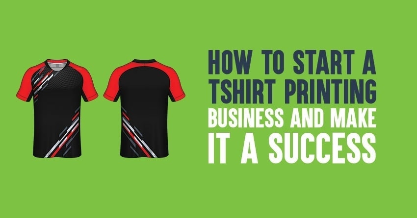 How to Start a T-Shirt Printing Business And Make it a Success in 2025