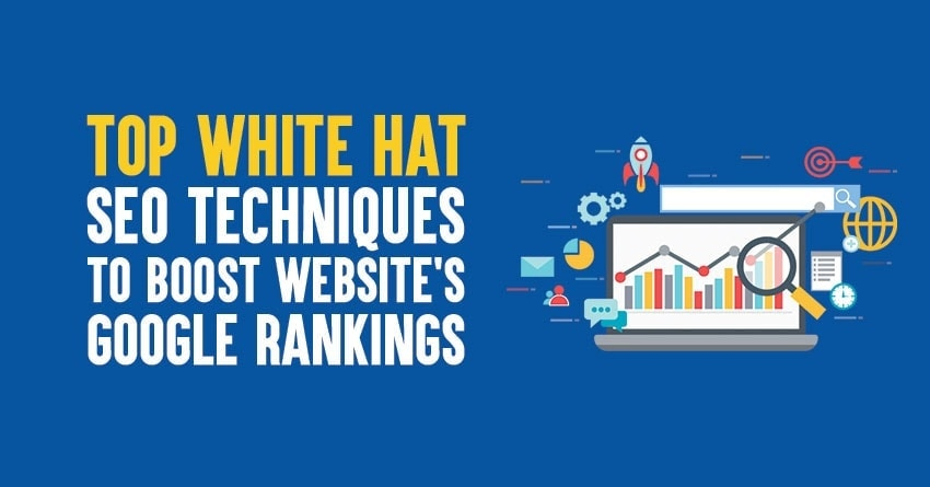 Top 7 White Hat SEO Techniques List to Boost Website's Google Rankings in 2025