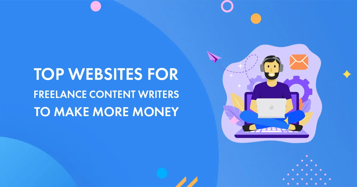 11 Best Websites for Freelance Content Writers To Make More Money In 2025