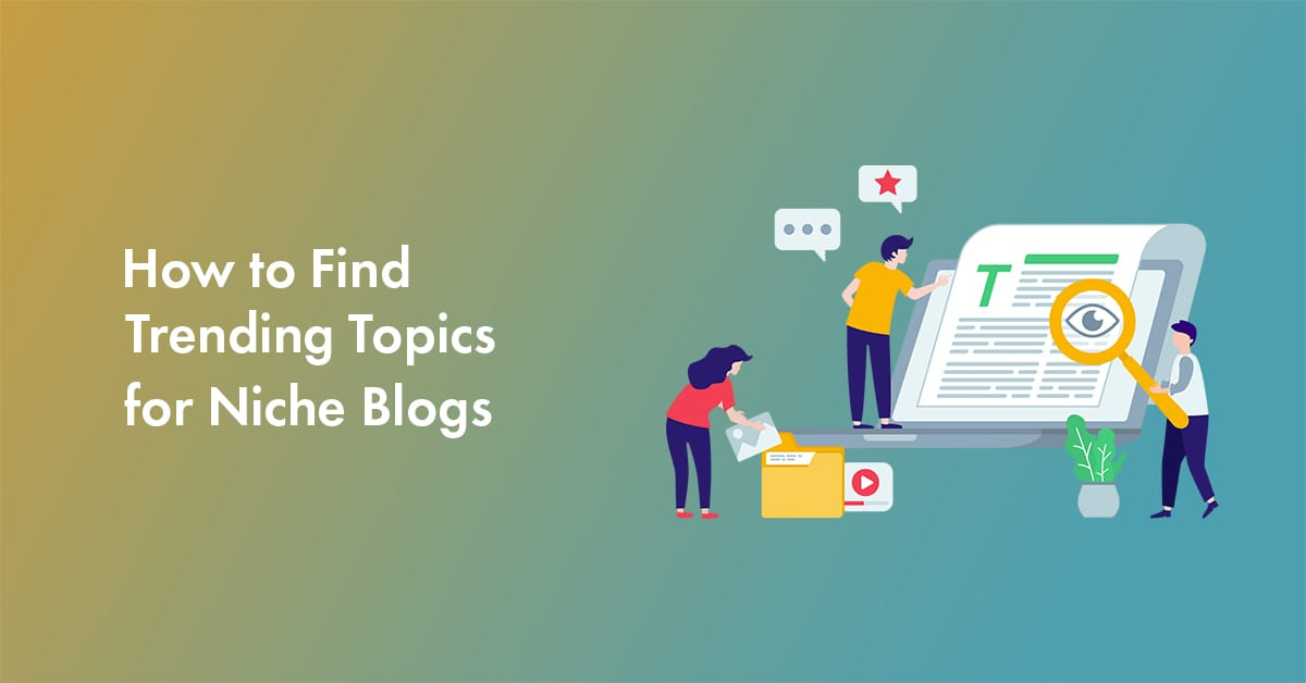 How to Find Trending Topics for Blog in 2025 (Step-By-Step Guide)