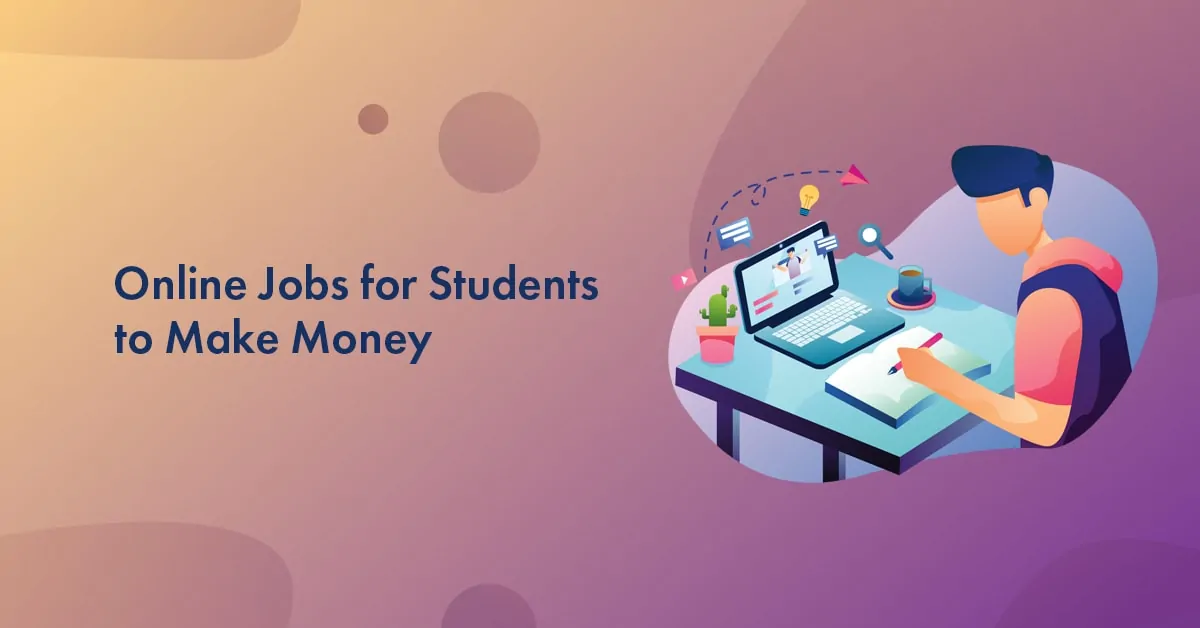 How to Earn Money Online For Students at Home in 2025? [30+ Legit, New & Proven Online Jobs]