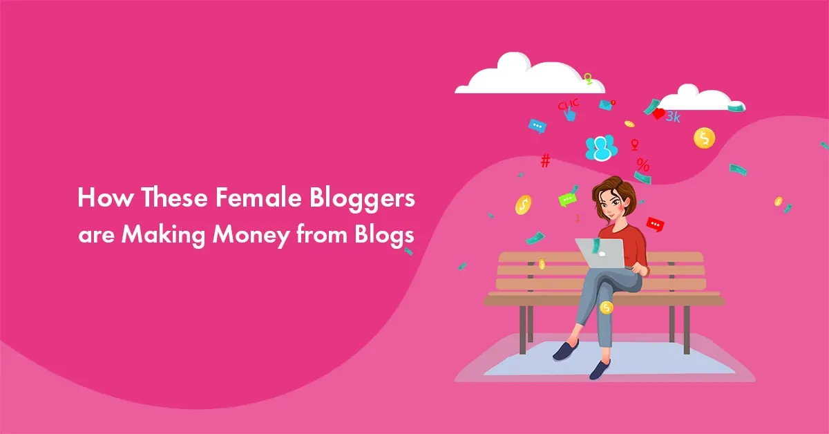 Top 10 Female Bloggers Are Making Money From Their Blogs [2025 Edition]