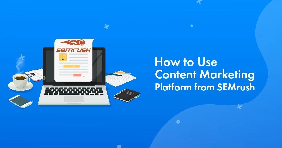 SEMrush Content Marketing Platform Review