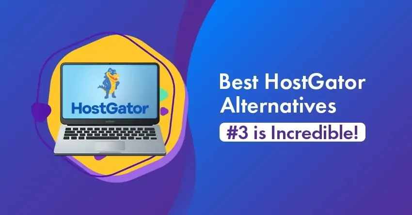 11 Best HostGator Alternatives For High Performance [Top 2025 Picks]