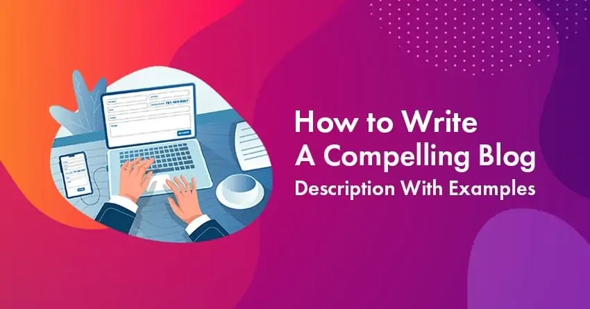 Blog Description: How to Write a Compelling Blog Description And Examples (2025 Guide)