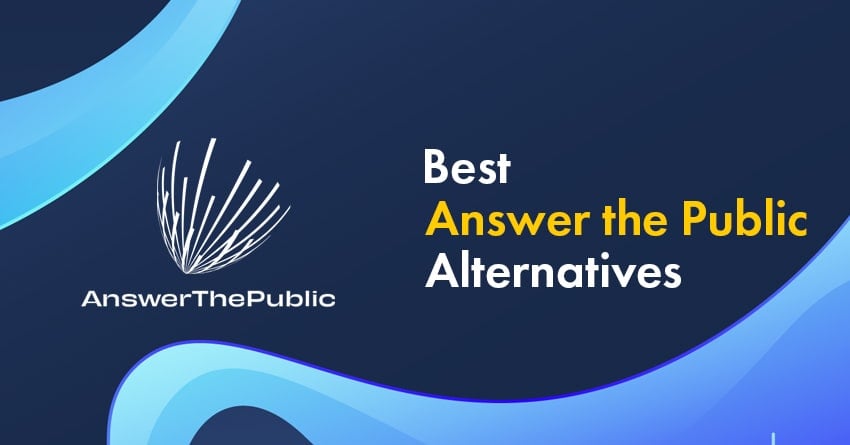 11 Powerful Answer The Public Alternatives: Free & Paid Keyword Research Tools