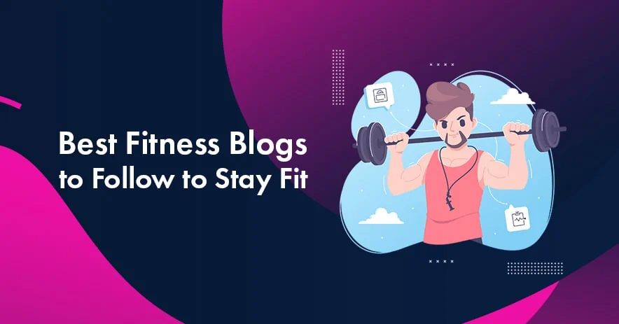 Top 13 Fitness Blogs to Follow to Stay Fit Forever [A Handpicked List for 2025]