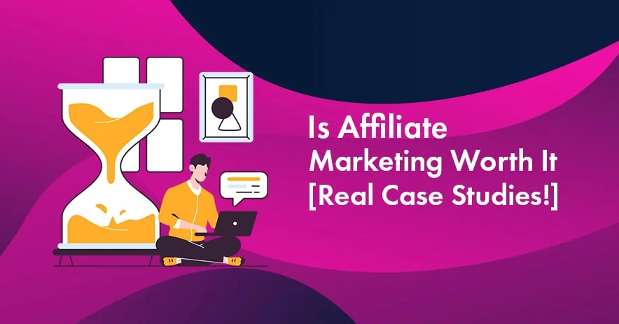 is affiliate marketing worth it