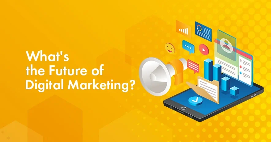 Future of Digital Marketing In 2025: Trends & Predications