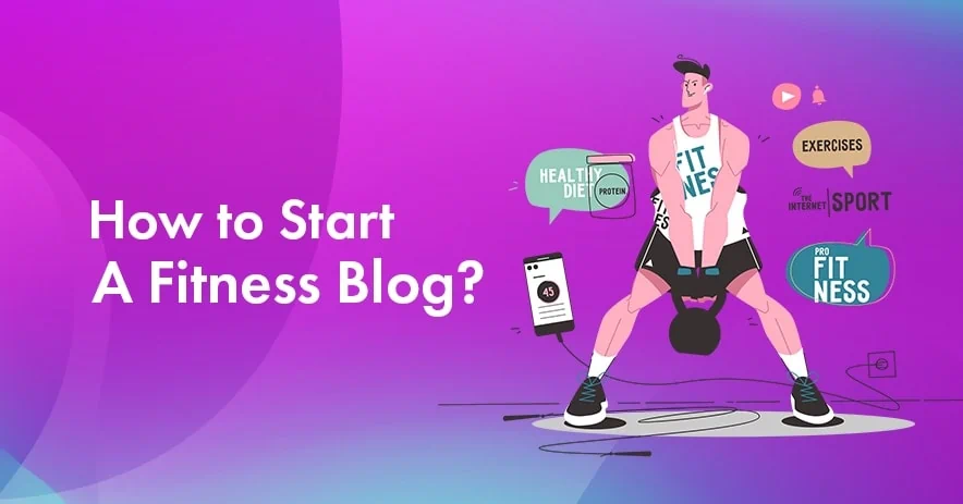 How To Start A Fitness Blog