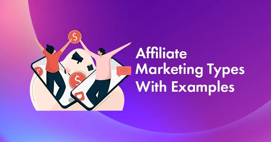 Top 5 Types of Affiliate Marketing In 2025: Explained With Examples