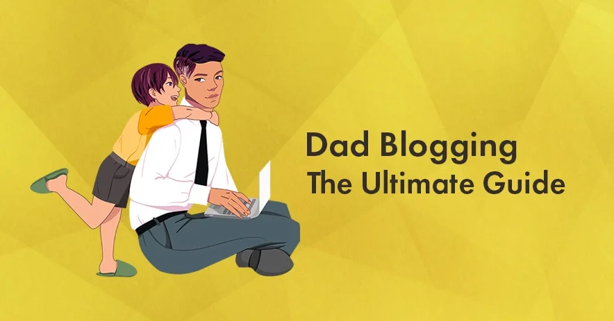 4 Best Dad Blogs to Follow in 2025: Guide to Launch Your Own Dad Blog