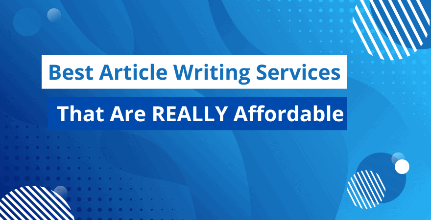 The 6 Best Article Writing Services to Try in 2025