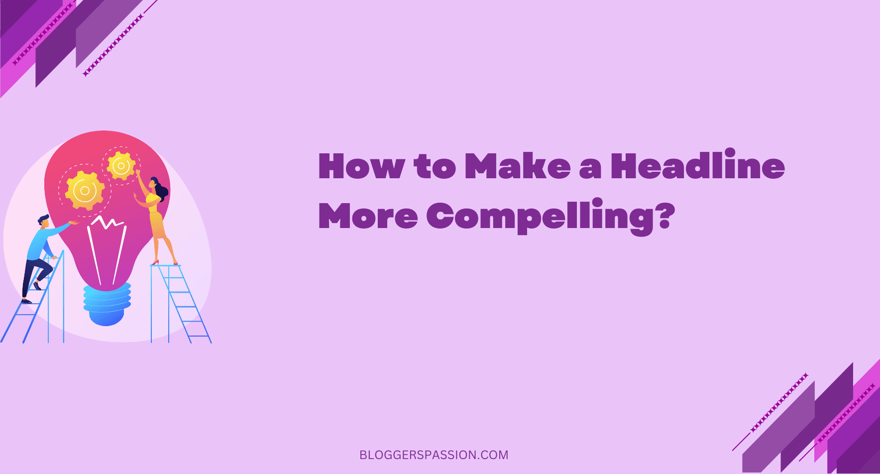 What Can You Do To Make a Headline More Compelling? (2025 Guide)